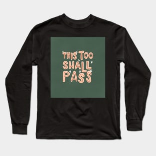 This Too Shall Pass Quote Long Sleeve T-Shirt